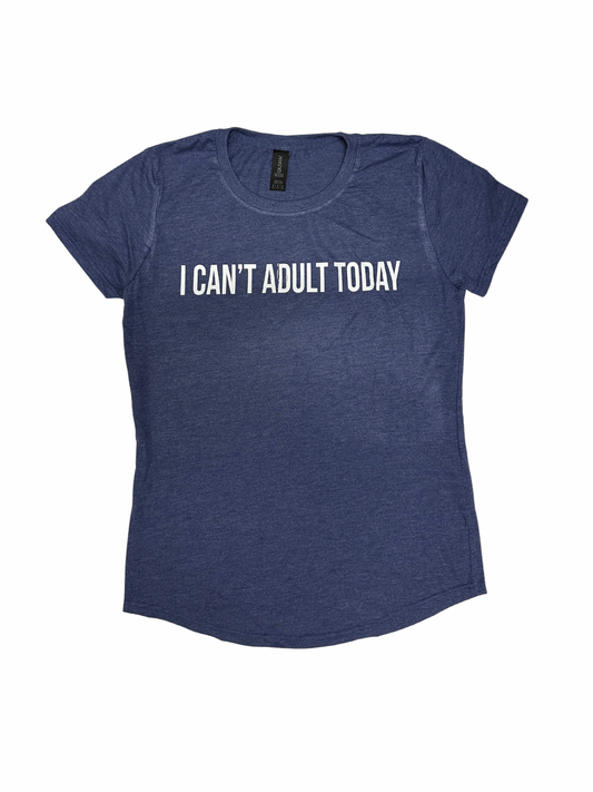 I Can’t Adult Today T-Shirt